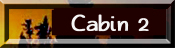 Cabin 2